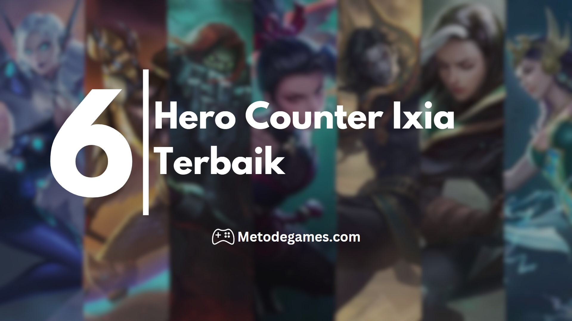 6 Hero Counter Ixia Mobile Legends Terbaik Metodegames