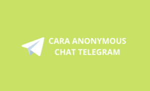 cara anonymous chat telegram