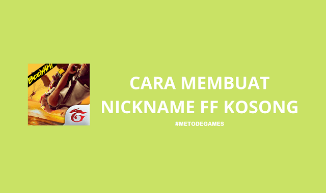 cara-membuat-nickname-ff-kosong-tanpa-nama-metodegames