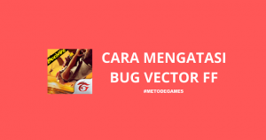 cara mengatasi bug vector ff