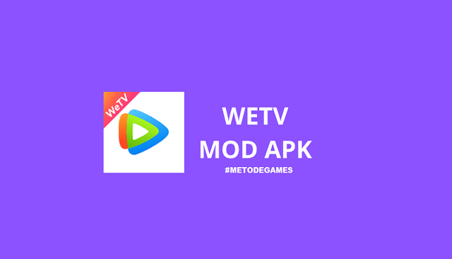 WeTV Mod Apk Premium V3.4.0 Terbaru (VIP/Unlocked)  METODEGAMES