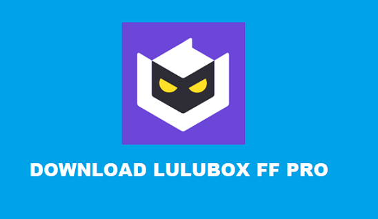 Download Lulubox FF Pro Apk 2021