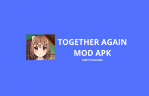 Together Again Mod Apk (Bahasa Indonesia) Download Versi Terbaru 2022