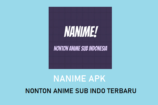 Download Nanime Apk Live Streaming Anime Sub Indo Terbaru 2023