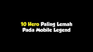 hero terlemah di Mobile Legend