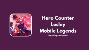 Hero Counter Lesley Mobile Legends Terbaik & Terbaru!