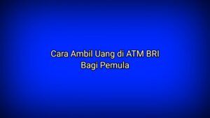 cara ambil uang di ATM BRI