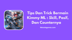 Tips Dan Trick Bermain Kimmy ML : Skill, Pasif, Dan Counternya