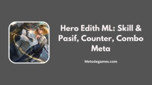 Hero Edith ML: Skill & Pasif, Counter, Combo Meta