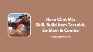 Hero Clint ML Skill, Build Item Tersakit, Emblem & Combo