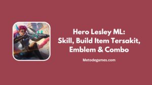 Hero Lesley ML Skill, Build Item Tersakit, Emblem & Combo