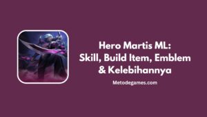 Hero Martis ML Skill, Build Item, Emblem & Kelebihannya