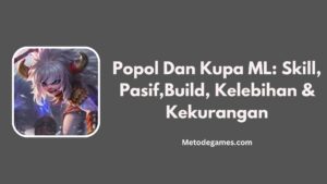 Hero Popol dan Kupa ML Skill, Pasif, Build, Kelebihan & Kurangan