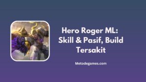 Hero Roger ML Skill & Pasif Serta Build Tersakit