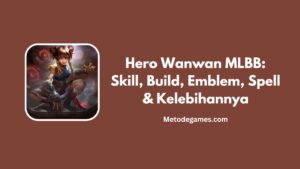 Hero Wanwan MLBB Skill, Build, Emblem, Spell & Kelebihannya