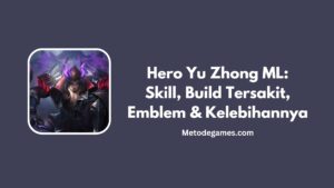 Hero Yu Zhong ML Skill, Build Tersakit, Emblem & Kelebihannya