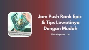 Jam Push Rank Epic & Tips Lewatinya Dengan Mudah