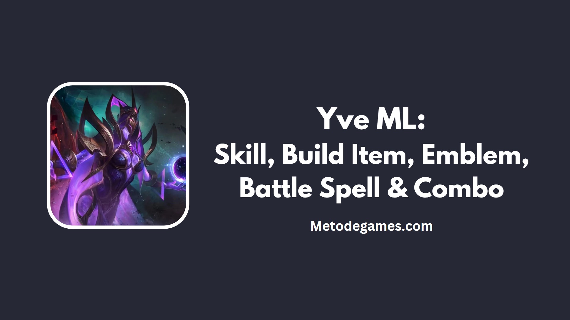 Penjelasan Lengkap Hero Yve ML (Mobile Legends) - Metodegames.com