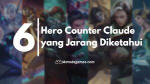 6 Hero Counter Claude yang Jarang Diketahui