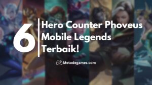 6 Hero Counter Phoveus Mobile Legends Terbaik!