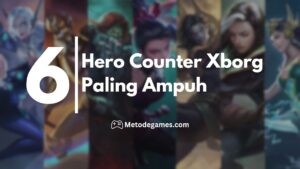6 Hero Counter Xborg Paling Ampuh!