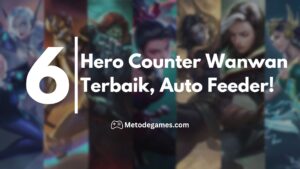 Auto Feeder! 6 Hero Counter Wanwan Terbaik