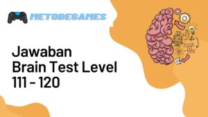 Jawaban Brain Test Level 111 - 120