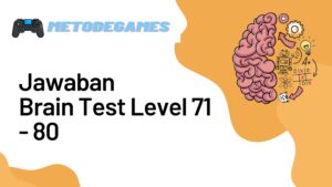 Jawaban Brain Test Level 71 - 80