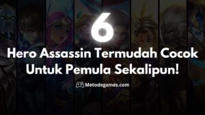6 Hero Assassin Termudah Cocok Untuk Pemula Sekalipun!
