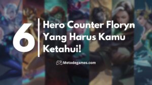 6 Hero Counter Floryn Yang Harus Kamu Ketahui!