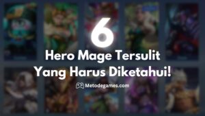 6 Hero Mage Tersulit Yang Harus Diketahui!
