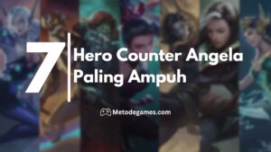 7 Hero Counter Angela Mobile Legends Paling Ampuh
