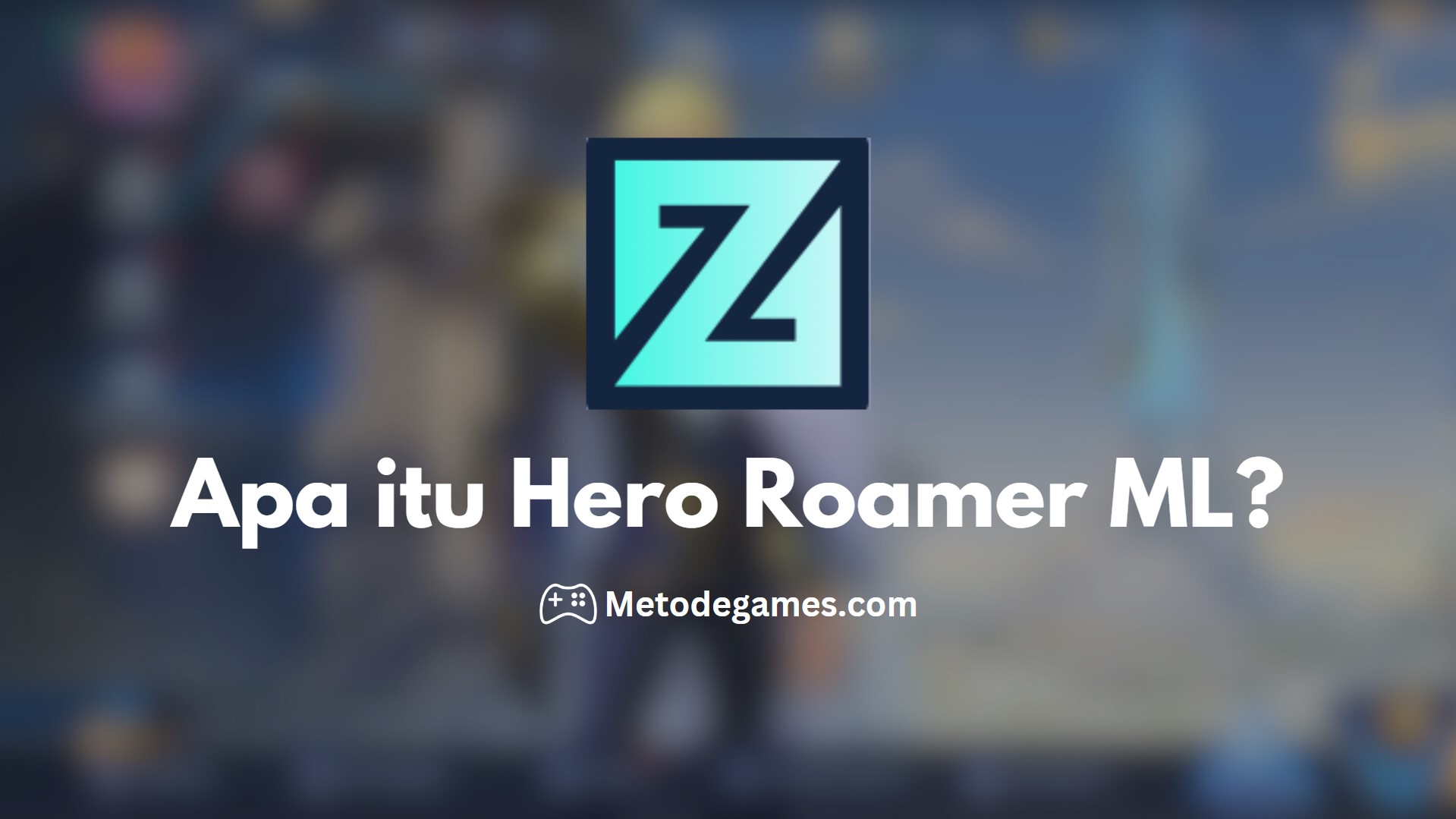 Apa itu Hero Roamer ML