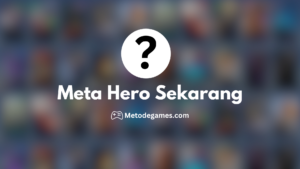 Daftar Hero Meta Sekarang Yang Bisa Kamu Coba !