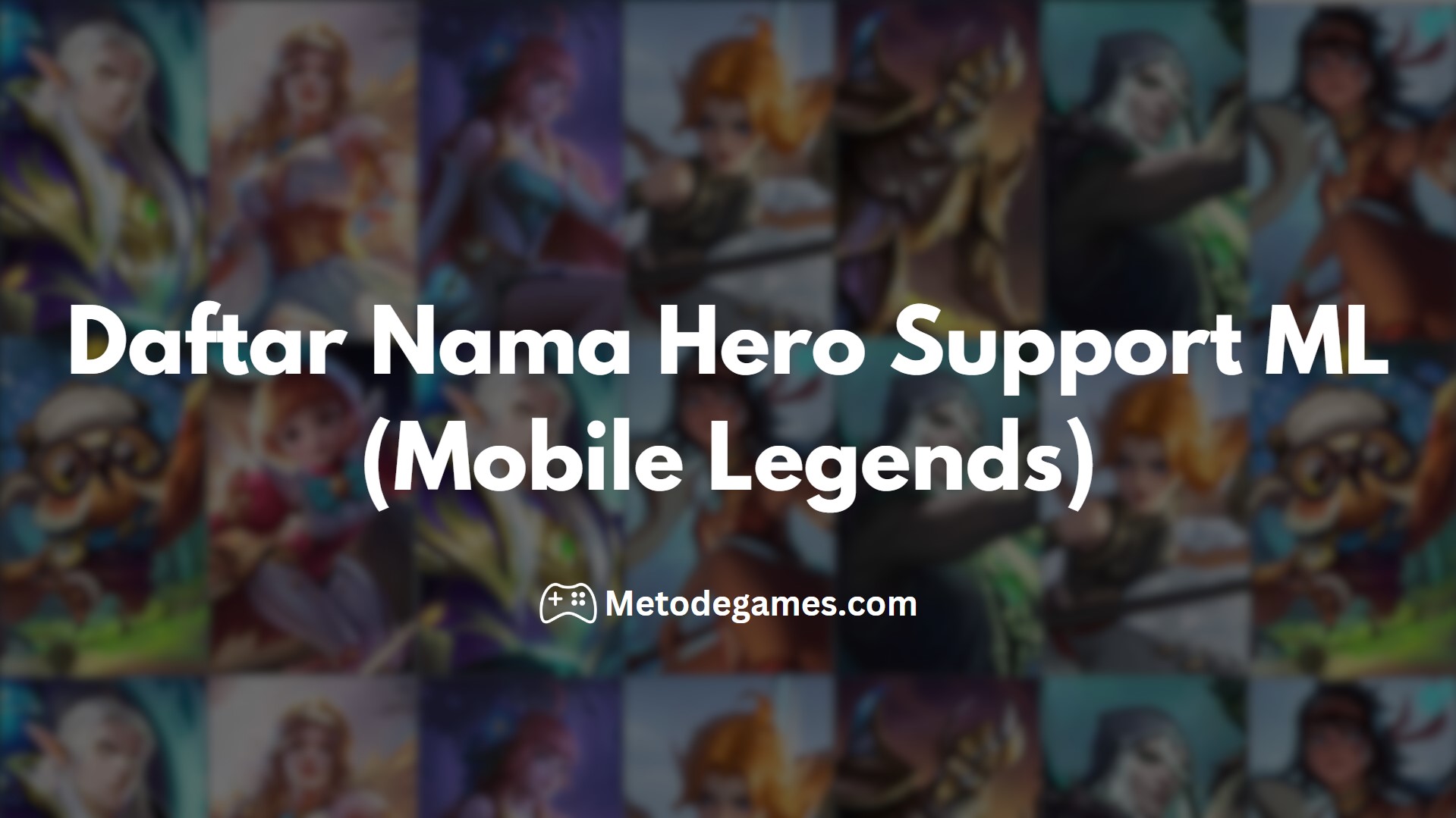 Daftar Nama Hero Support ML (Mobile Legends)