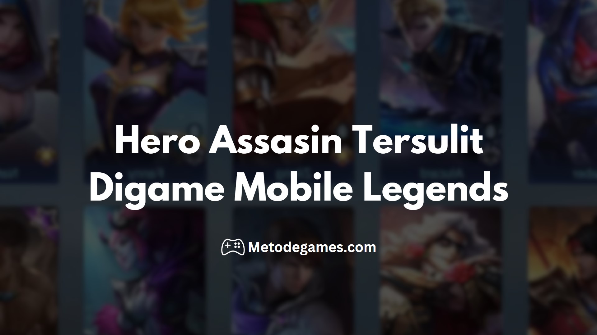 Hero Assasin Tersulit Digame Mobile Legends