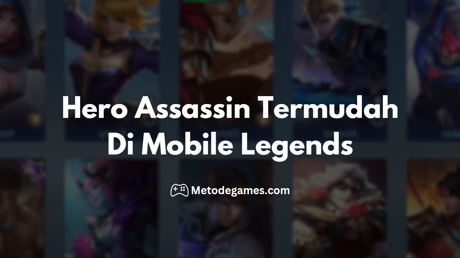 Hero Assassin Termudah Di Mobile Legends