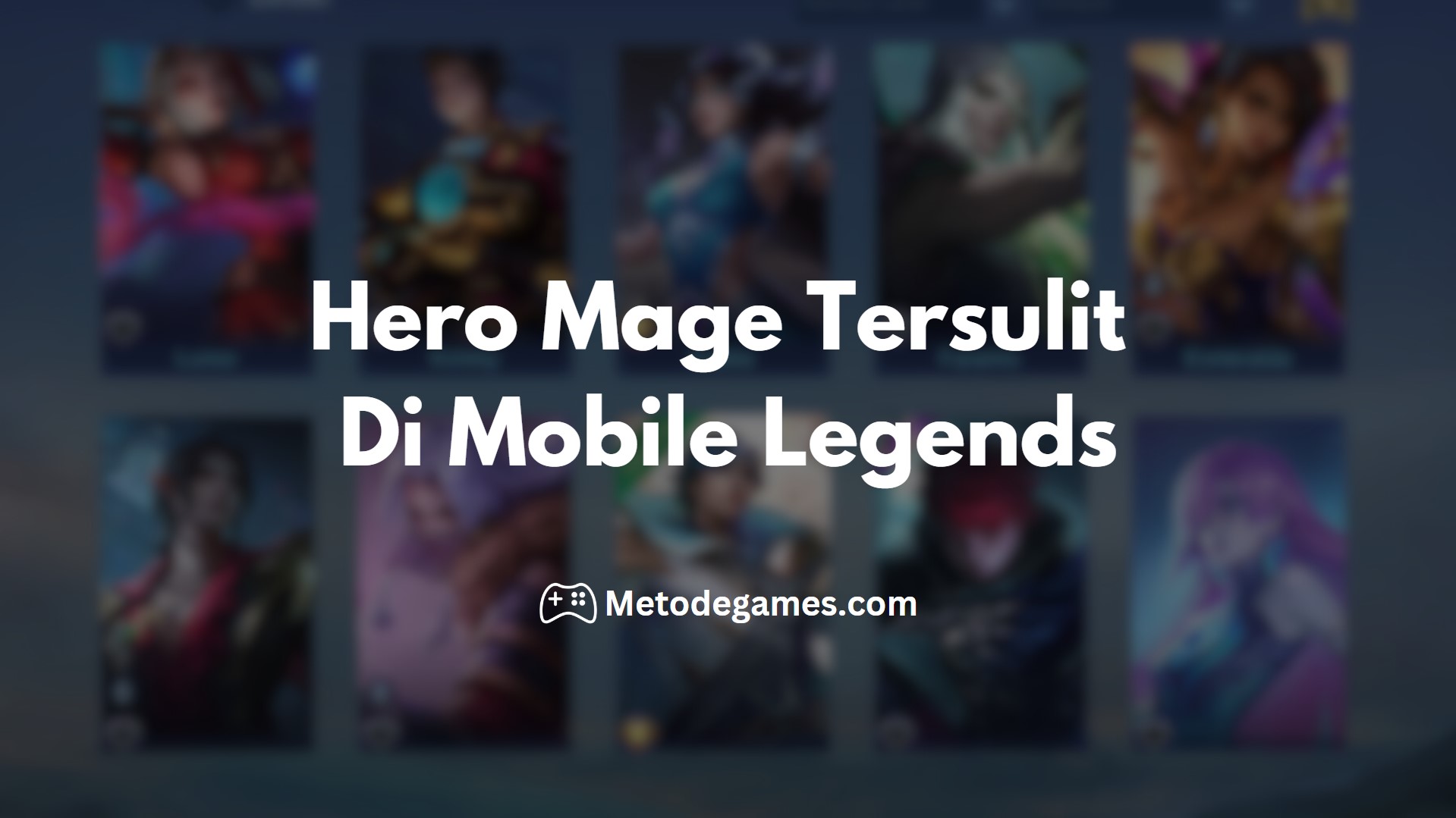 Hero Mage Tersulit Di Mobile Legends