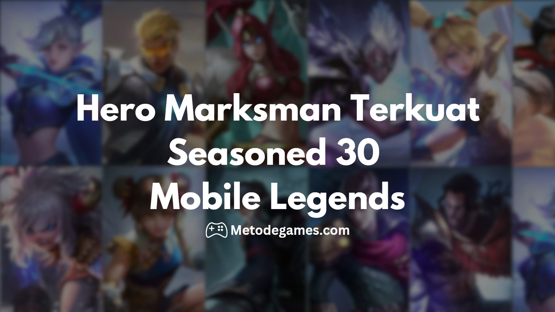 Hero Marksman Terkuat Di Seasoned 30 Mobile Legends