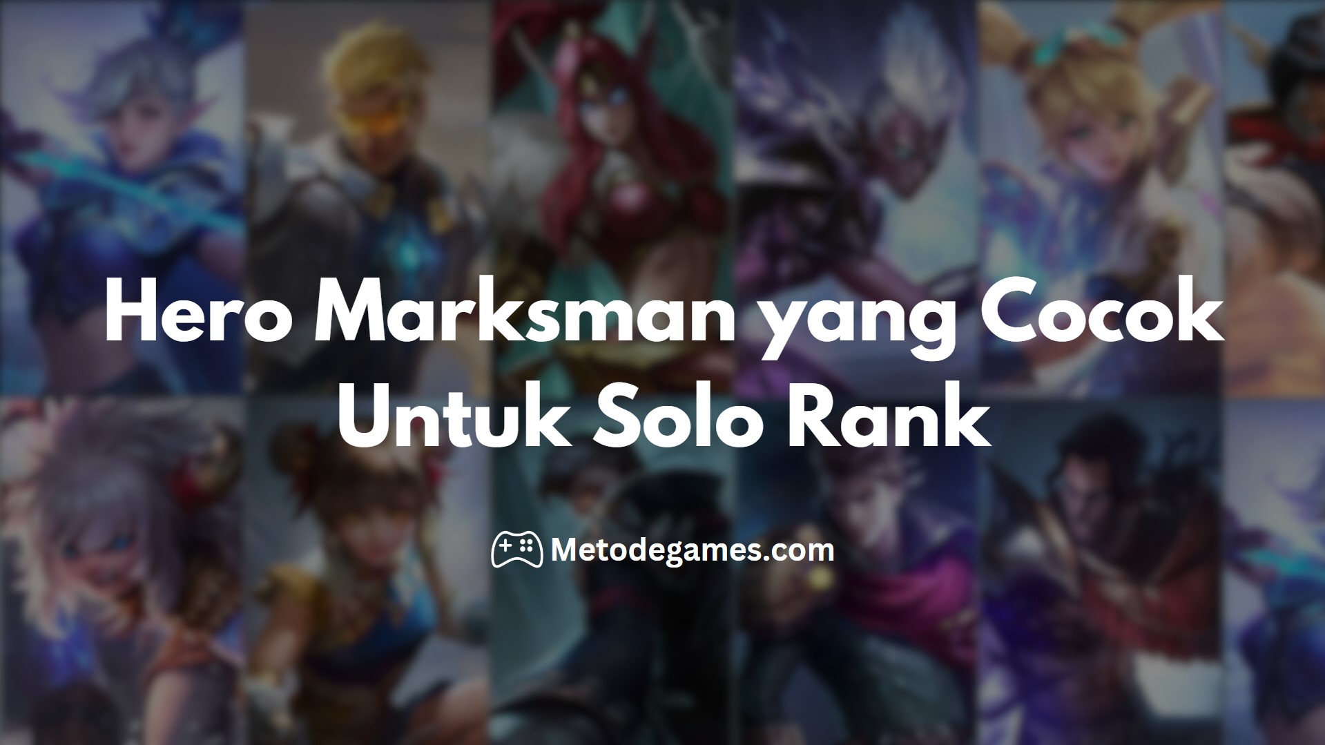 Hero Marksman yang Cocok Untuk Solo Rank