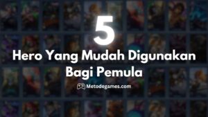 Perlu Tau! 5 Hero Yang Mudah Digunakan Bagi Pemula