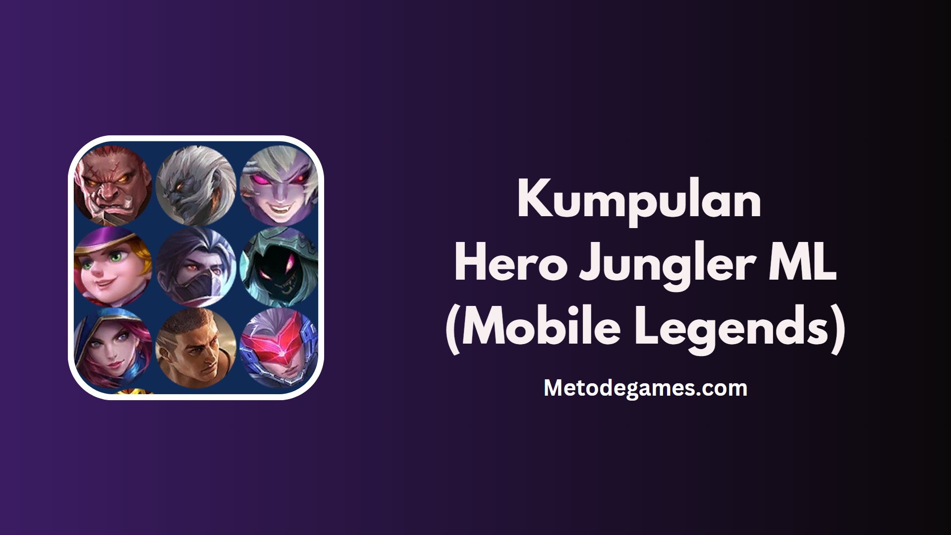 Terlengkap! Kumpulan Hero Jungler ML (Mobile Legends) - Metodegames.com