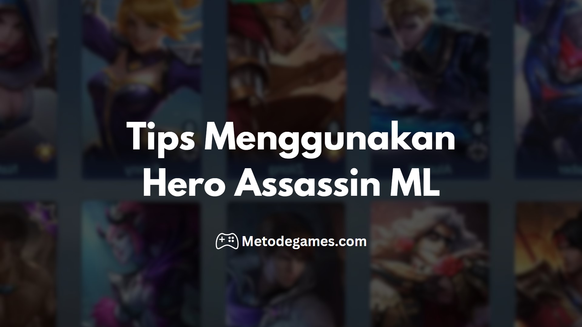 Tips Menggunakan Hero Assassin ML