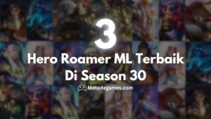 Wajib Tau! 3 Hero Roamer ML Terbaik Di Season 30