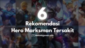 Wajib Tau! Rekomendasi 6 Hero Marksman Tersakit