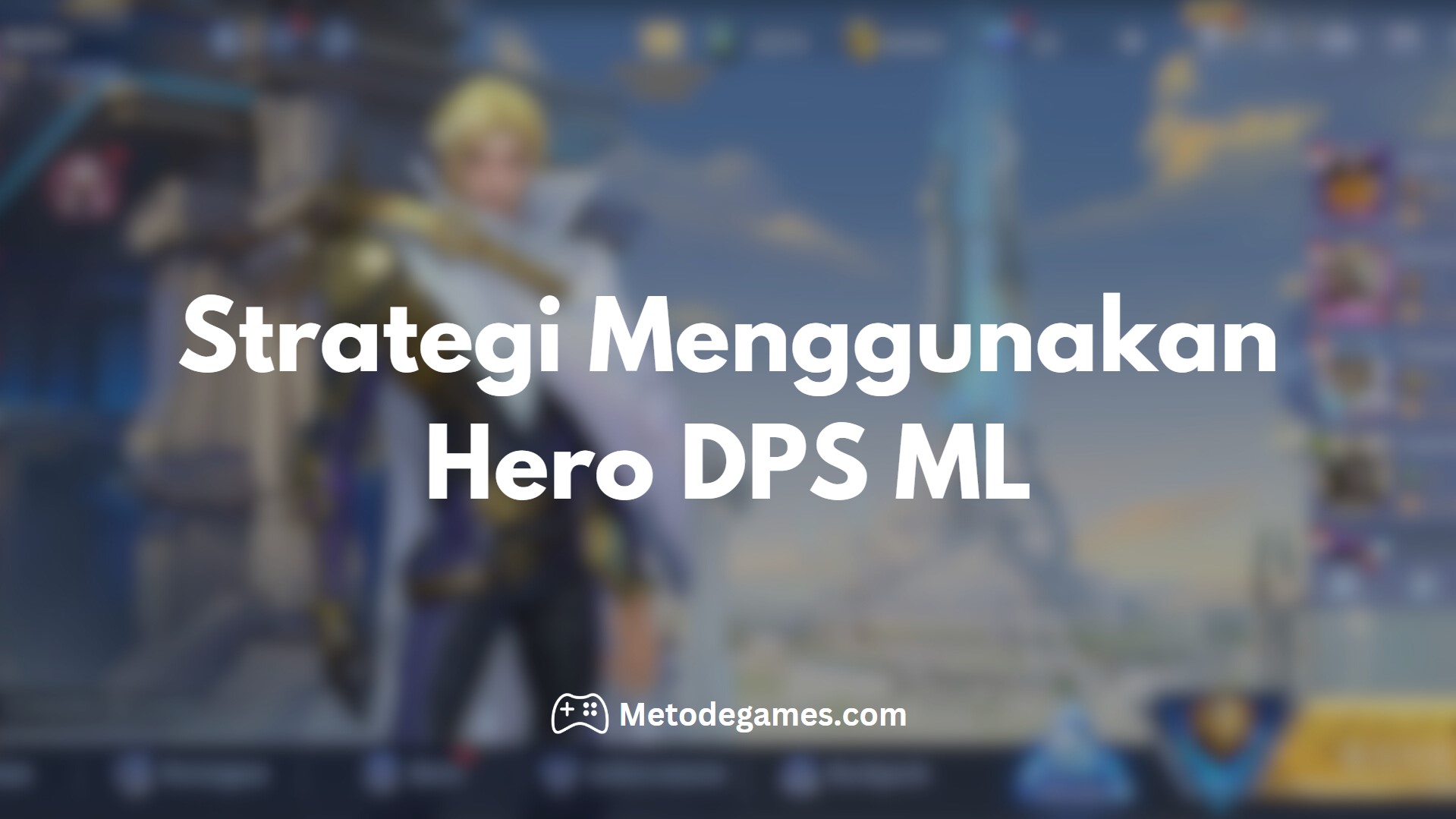 Strategi Menggunakan Hero DPS ML