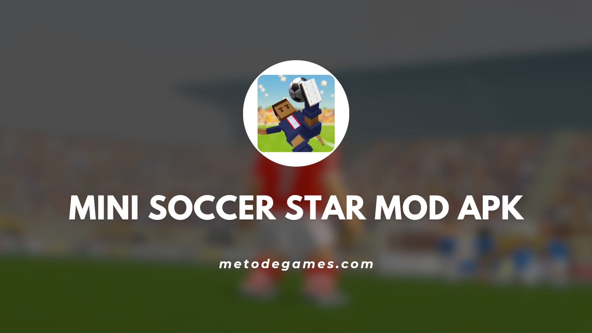 Keunggulan Game Mini Soccer Star Mod Apk