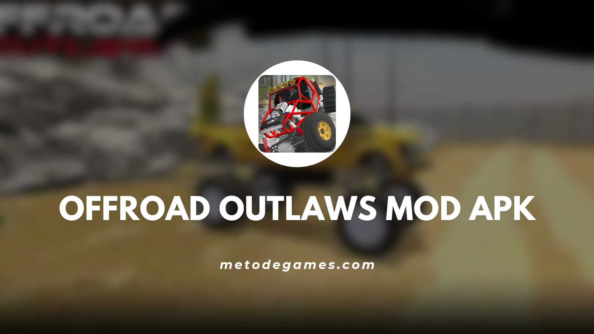 Keunggulan Game Offroad Outlaws Mod Apk