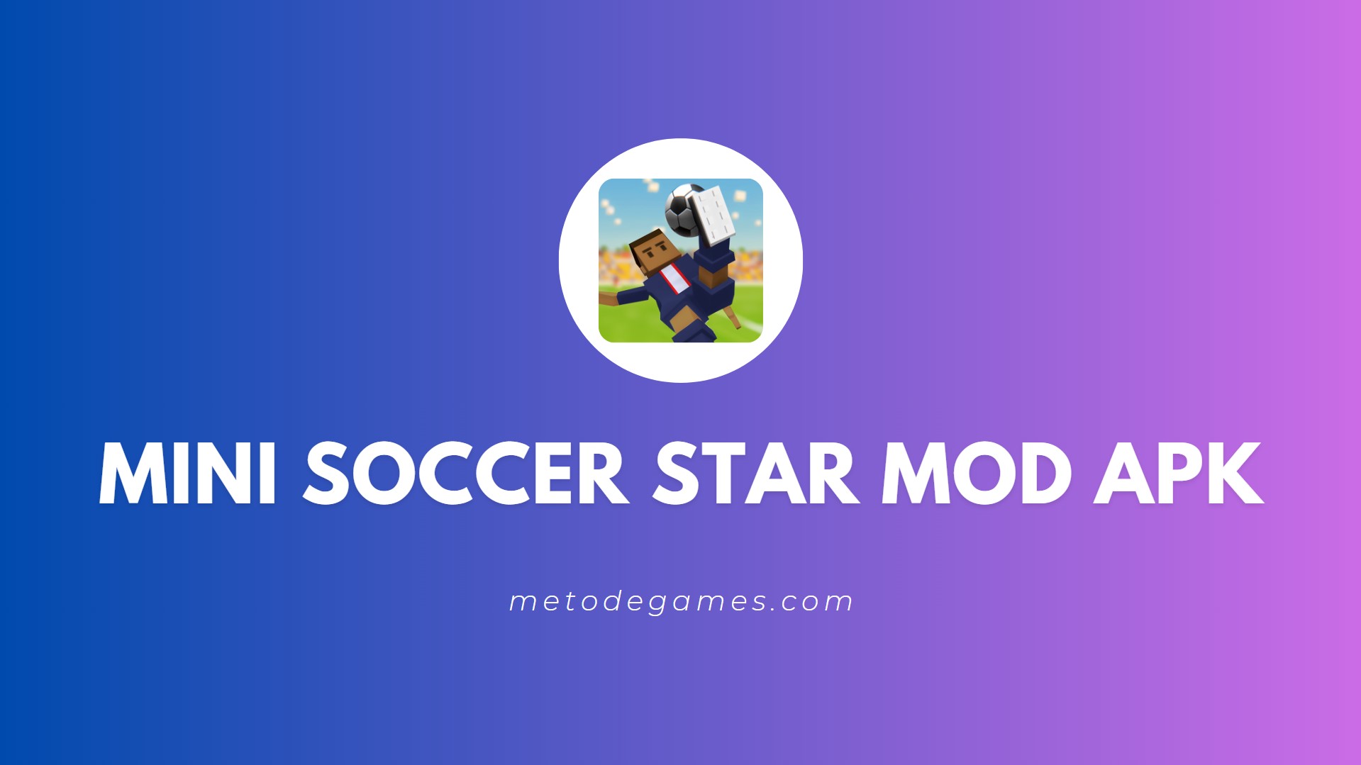 Link Download Game Mini Soccer Star Mod Apk