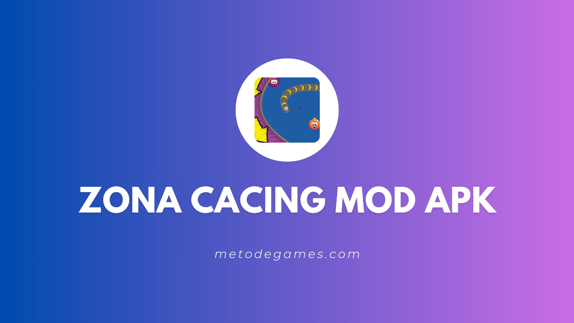 Link Download Zona Cacing Mod Apk